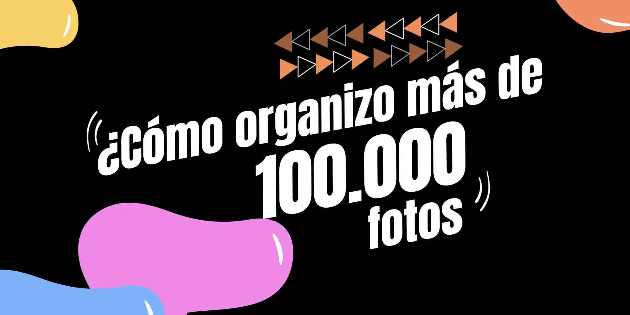 Como organizo mis fotos y videos digitales (2017)